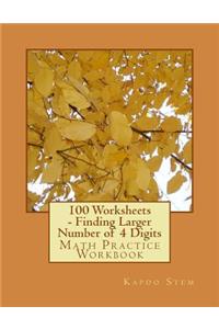 100 Worksheets - Finding Larger Number of 4 Digits