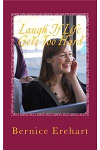 Laugh If Life Gets Too Hard