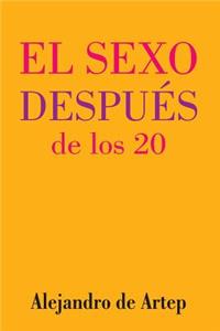Sex After 20 (Spanish Edition) - El sexo después de los 20