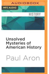 Unsolved Mysteries of American History