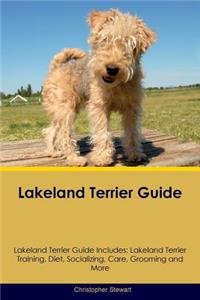 Lakeland Terrier Guide Lakeland Terrier Guide Includes: Lakeland Terrier Training, Diet, Socializing, Care, Grooming, Breeding and More: Lakeland Terrier Training, Diet, Socializing, Care, Grooming, Breeding and More