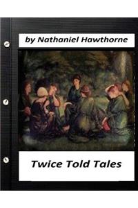 Twice Told Tales. by Nathaniel Hawthorne (Original Version)