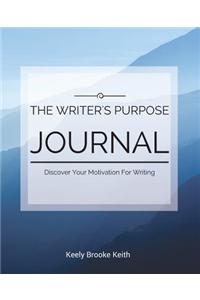 The Writer's Purpose Journal: Discover Your Motivation For Writing