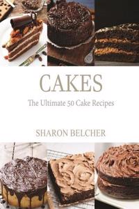 Cakes: The Ultimate 50 Cake Recipes