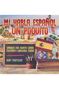 Mi Habla Espanol Un Poquito - Spanish for Fourth Grade Children's Language Books