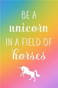 Be A Unicorn In A Field Of Horses