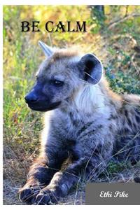 Be Calm - Hyena Notebook / Extended Lined Pages / Soft Matte Cover
