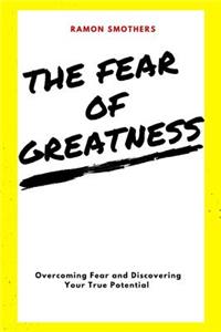 The Fear of Greatness