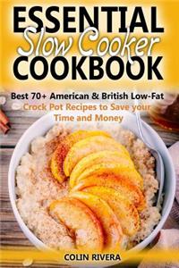 Essential Slow Cooker Cookbook Best 70+ American & British Low- Fat Crock Pot Recipes to Save your Time and Money
