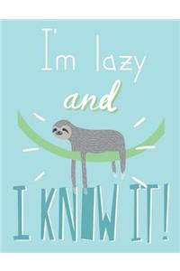 I am Lazy and I know it(Sloth Journal, Diary, Notebook)