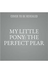 My Little Pony: The Perfect Pear