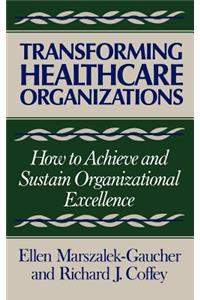 Transforming Healthcare Organizations