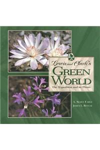 Lewis and Clark's Green World: The Expedition and It's Plants