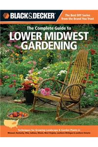 The Complete Guide to Lower Midwest Gardening (Black & Decker)