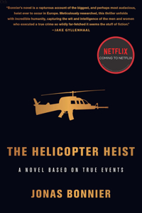 Helicopter Heist: A Novel Based on True Events