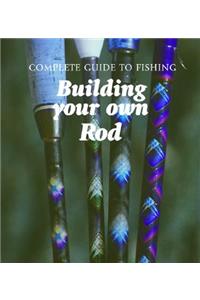 Building Your Own Rod