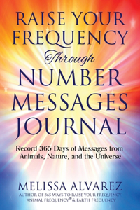 Raise Your Frequency Through Number Messages Journal