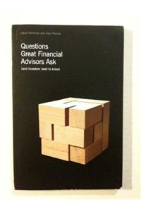 Questions Great Financial Advisors Ask... and Investors Need to Know