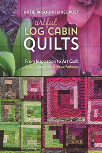 Artful Log Cabin Quilts