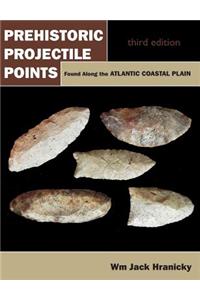 Prehistoric Projectile Points Found Along the Atlantic Coastal Plain