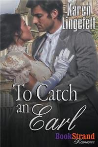 To Catch an Earl (Bookstrand Publishing Romance)