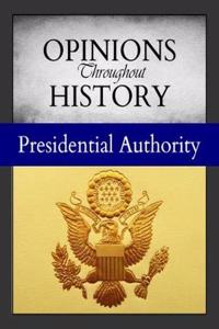 Opinions Throughout History: Presidential Authority