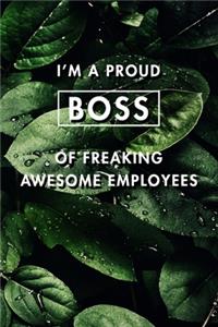 I'm A Proud Boss Of Freaking Awesome Employees