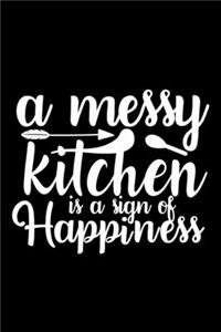 A Messy Kitchen Is A Sign Of Happiness