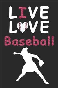 Live Love Baseball Journal: Funny Cute Gift For Baseball Softball Lovers - Fan Notebook: Blank Lined Journals - 120 Pages - 6 x 9 Inch - Notebook - Paperback