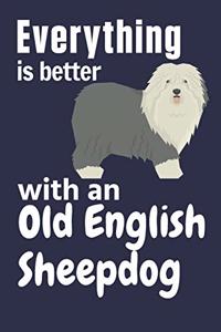 Everything is better with an Old English Sheepdog