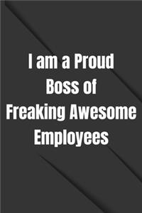 I am a Proud Boss of Freaking Awesome Employees