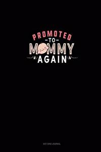 Promoted To Mommy Again