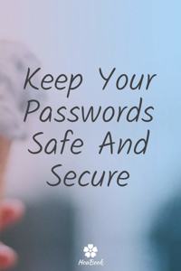 Keep Your Passwords Safe And Secure