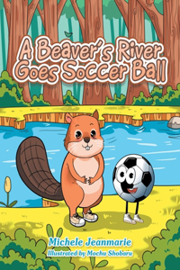 Beaver's River Goes Soccer Ball