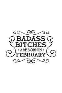 Badass Bitches Are Born In February