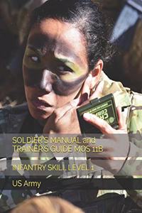 SOLDIER'S MANUAL and TRAINER'S GUIDE MOS 11B