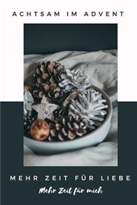 Achtsam im Advent. Mehr Zeit für Liebe. Mehr Zeit für mich.