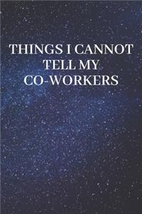 Things I Cannot Say to My Co-Workers Notebook