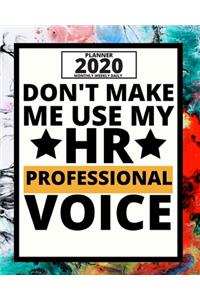 Don't Make Me Use My Hr Professional Voice