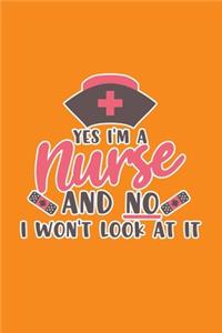 Yes I'm A Nurse And No I Won't Look At It