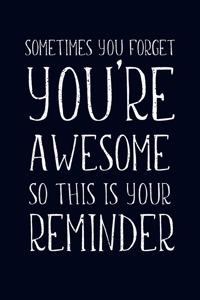 Sometimes You Forget You're Awesome