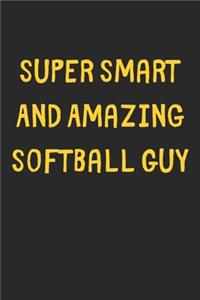 Super Smart And Amazing Softball Guy