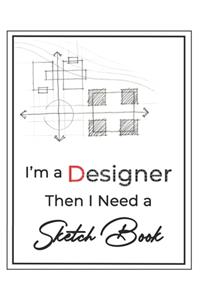 I'm a Designer then I Need a Sketch Book