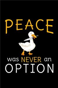 Peace Goose Was Never An Option
