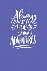 Always say yes to new Adventure