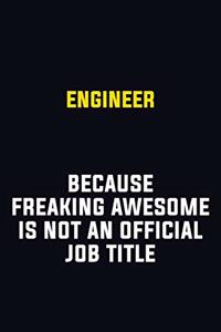 Engineer Because Freaking Awesome Is Not An Official Job Title