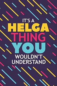 It's a Helga Thing You Wouldn't Understand