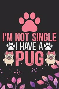I'm Not Single I Have a Pug