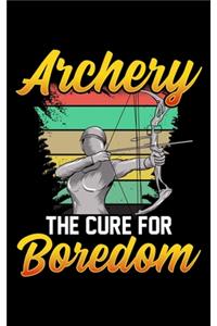 Archery The Cure For Boredom: Archery: The Cure For Boredom Competitive Shooting Athlete 2020 Pocket Sized Weekly Planner & Gratitude Journal (53 Pages, 5" x 8") - Blank Sections