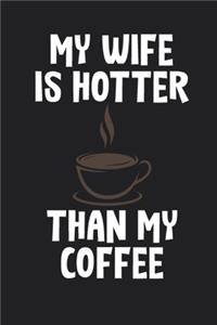 My Wife Is Hotter Than My Coffee Journal Gift Idea For Wife